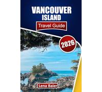 Vancouver Island Travel Guide 2026: Your Essential Companion to Coastal Adventures, Nature Escapes, and Cultural Discoveries Across Canada’s Pacific Island