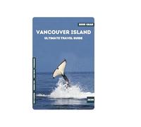 VANCOUVER ISLAND ULTIMATE TRAVEL GUIDE 2026