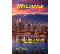 VANCOUVER: LA PERLA DELLA COSTA PACIFICA