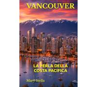 VANCOUVER: LA PERLA DELLA COSTA PACIFICA