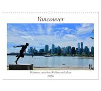 Vancouver - Träumen zwischen Wolken und Meer (Wandkalender 2026 DIN A3 quer), CALVENDO Monatskalender: Vancouver, kanadische Metropole und eine der lebenswertesten Städte der Welt.