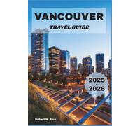 VANCOUVER TRAVEL GUIDE 2025-2026