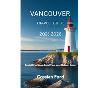 Vancouver Travel Guide 2025-2026: Best Attractions, Local Tips, and Hidden Gems