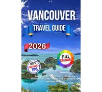 Vancouver Travel Guide 2026: Experience the Best of Nature, Culture, and Adventure in Canada’s Pacific Gem with Expert Tips and Local Insights.