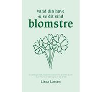 Vand din have og se dit sind blomstre: En samling af digte inspireret af naturen for at minde dig om: du er nok, du er stærk og du er ved at hele.