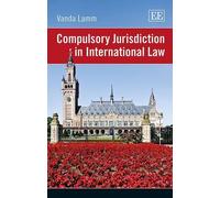 Vanda Lamm Compulsory Jurisdiction in International Law (Copertina rigida)
