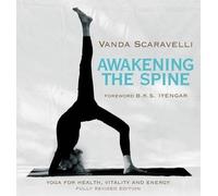 Awakening the Spine: Yoga for Health, Vitality and Energy by Scaravelli, Vanda