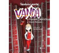 Vanda si marele depozit al viselor pierdute - Teodora Leonte, Unicorn, Editie in limba romana