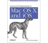 Vandad Nahavandipoor Concurrent Programming in Mac OS X and IOS (Tascabile)