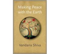 Vandana Shiva Making Peace with the Earth (Tascabile)