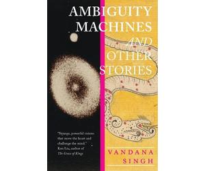 Vandana Singh Ambiguity Machines (Tascabile)