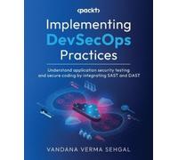 Implementing DevSecOps Practices: Understand application security testing and secure coding by integrating SAST and DAST
