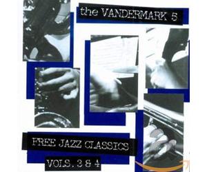 Vandermark 5,the - Free Jazz Classics Vols.3 & 4