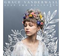 Vanderwaal, Grace - Just The Beginning