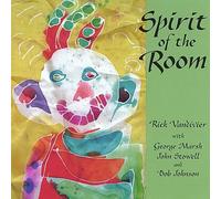 Vandivier, Rick - Spirit Of The Room