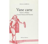 Vane carte. Scritti su Molière e il teatro francese del Seicento