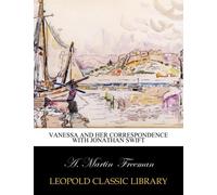 Vanessa and her correspondence with Jonathan Swift