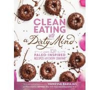 Vanessa Barajas Clean Eating with a Dirty Mind (Tascabile)