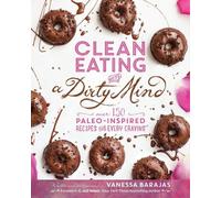 Vanessa Barajas Clean Eating with a Dirty Mind (Tascabile)