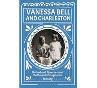 Vanessa Bell and Charleston: Motherhood, Queerness and the Domestic Imagination