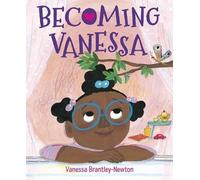 Vanessa Brantley-Newton Becoming Vanessa (Copertina rigida)