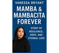 Vanessa Bryant on Mamba and Mambacita: Forever Story of Resilience, Hope, and Eternal Love