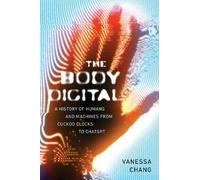 Vanessa Chang The Body Digital (Tascabile)