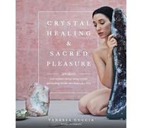 Vanessa Cuccia Crystal Healing and Sacred Pleasure (Tascabile)