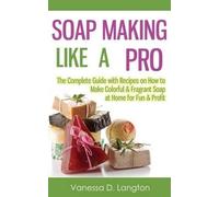 Vanessa D Langton Soap Making Like A Pro (Tascabile)