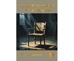 Vanessa G Dawson Who Will Cry for You? Living with the end in mind (Tascabile)