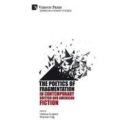 Vanessa Guigner The Poetics of Fragmentation in Contemporary British (Tascabile)