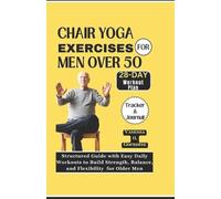 Vanessa H Gourdine Chair Yoga Exercises for Men Over 50 (Tascabile)