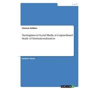 Vanessa Haldner Neologisms in Social Media. A Corpus-Based Study of (Tascabile)