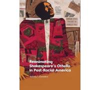 Vanessa I. Corr Reanimating Shakespeare’s Othello in Post-Racial Am (Tascabile)