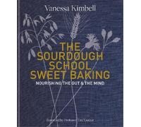 Vanessa Kimbell The Sourdough School: Sweet Baking (Copertina rigida)