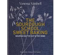 Vanessa Kimbell The Sourdough School: Sweet Baking (Copertina rigida)