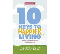 Vanessa King 10 Keys to Happier Living (Tascabile)