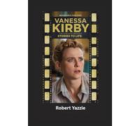 VANESSA KIRBY: The Star Who Brought Stories to Life- Biography for kids