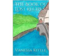 Vanessa Kittle Lost Recipes The Unofficial Hobbit and Lord (Copertina rigida)