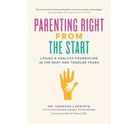 Vanessa Lapoint Parenting Right from the Start: Laying a Healthy Fou (Tascabile)