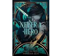 Vanessa Len Never a Hero (Tascabile) Only a Monster