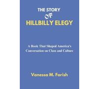 Vanessa M Farish The Story of Hillbilly Elegy (Tascabile)