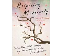 Vanessa Machado De Oliveira Hospicing Modernity (Tascabile)