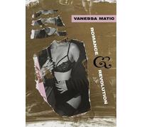 Vanessa Matic Romance & Revolution (Tascabile)