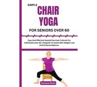 Vanessa Meza Simple Chair Yoga for Seniors Over 60 (Tascabile)