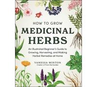 Vanessa Minton How to Grow Medicinal Herbs (Copertina rigida)