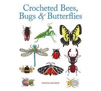 Vanessa Mooncie Mooncie, Vanessa Crocheted Bees, Bugs & Butterflies (Tascabile)