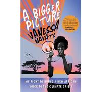 Vanessa Nakate A Bigger Picture (Tascabile)