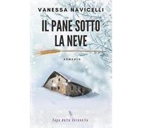 Vanessa Navicelli Il pane sotto la neve (Tascabile) Saga Della Serenella