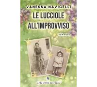 Vanessa Navicelli Le lucciole all'improvviso (Tascabile)